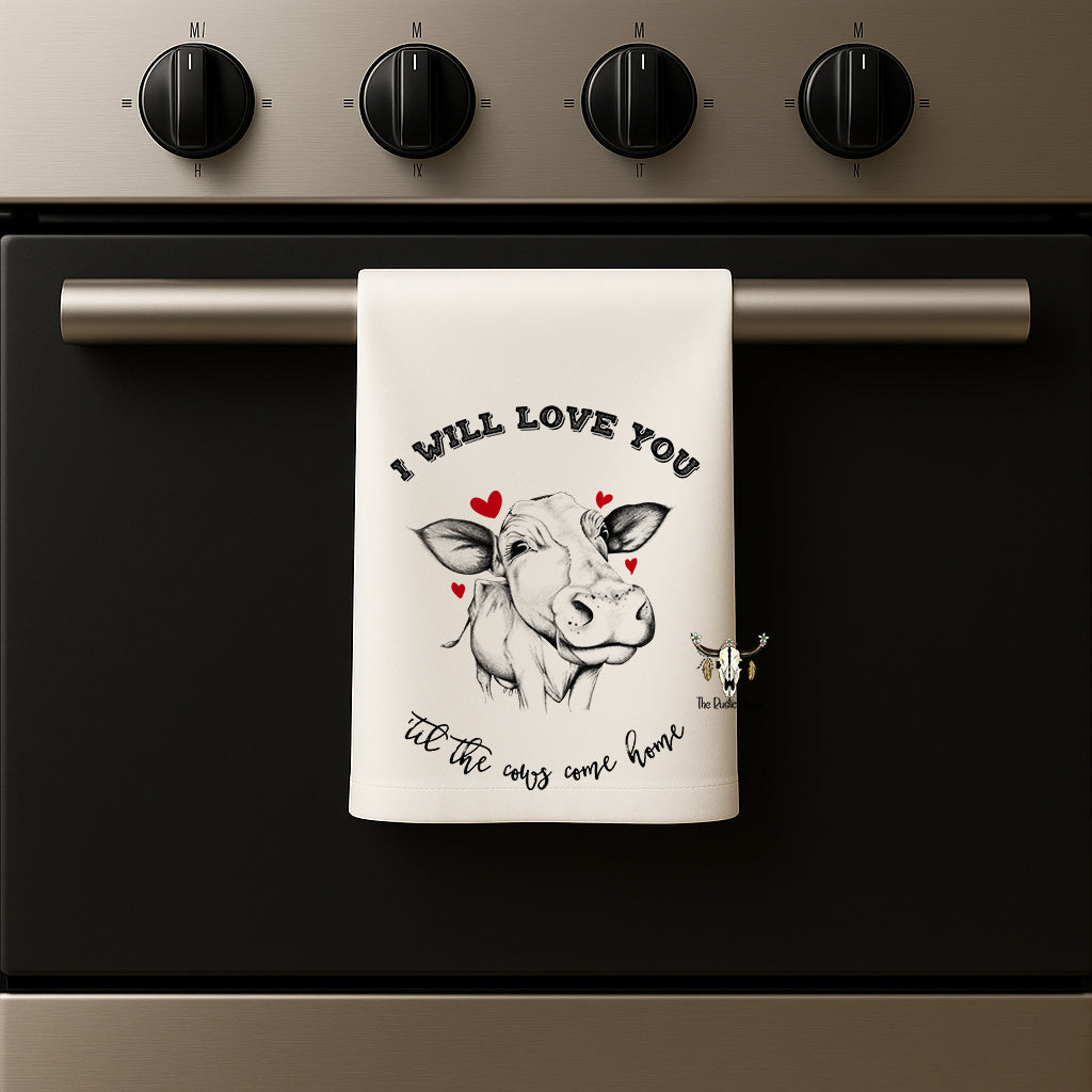 I Will Love You Until The Cows Come Home Kitchen Hand Towel