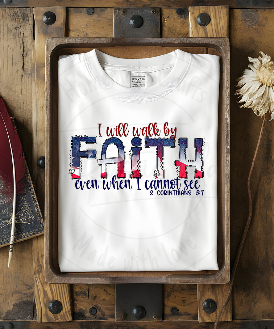 I will walk by faith t-shirt