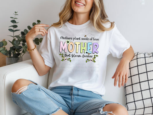 Mothers Plant Seeds of Love Shirt | Floral Mom Tee | Mother’s Day Gift | Cute Spring Graphic T-Shirt for Moms
