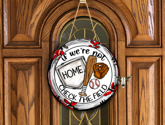 Baseball “If We’re Not Home Check the Field” Door Hanger – 12" Aluminum Round Sign