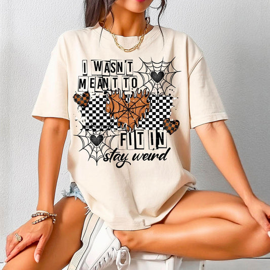 I Wasn't Meant To Fit In... Stay Weird T-Shirt