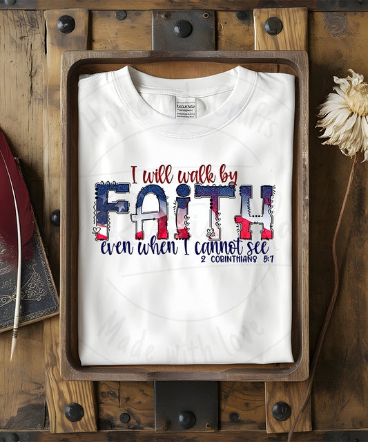 I will walk by faith t-shirt