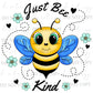 Just Bee Kind PNG | Cute Bee Design | Inspirational Quote Graphic | Digital Download