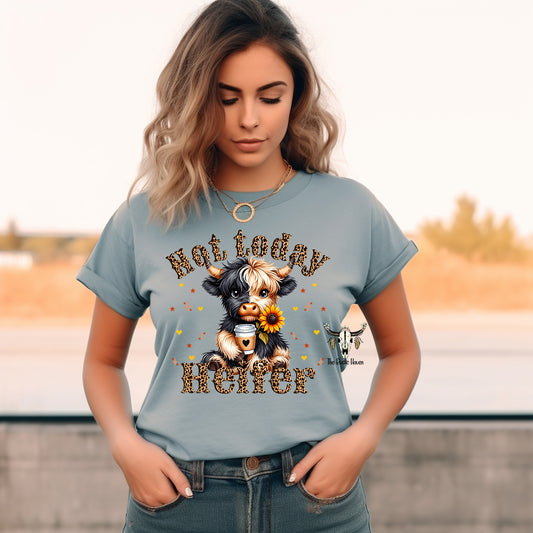 Not today heifer t-shirt