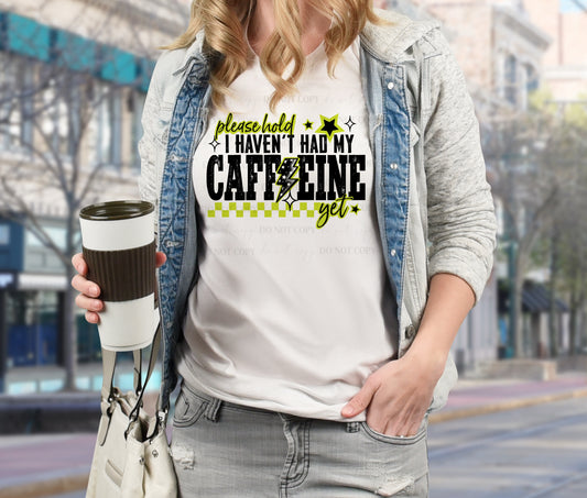 Please Hold I Haven’t Had My Caffeine Yet Funny Coffee T-Shirt