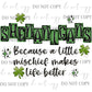 Shenanigans Because a Little Mischief Makes Life Better – St. Patrick’s Day Digital PNG