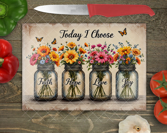 Today I choose Faith, Hope, Love, Joy Floral Kitchen Glass Cutting Board