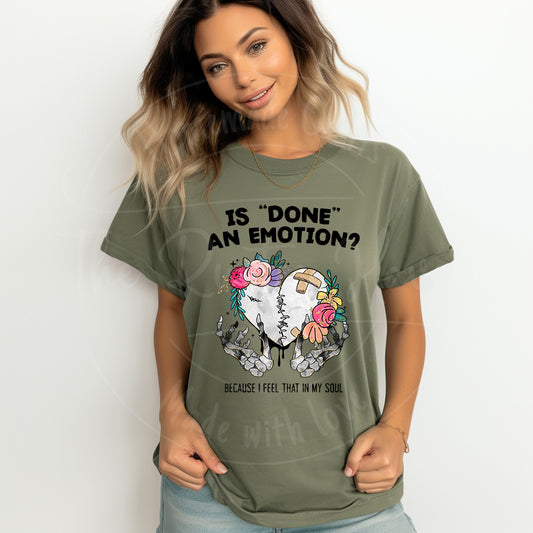 Is done an emotion, Because i feel that in my soul t shirt