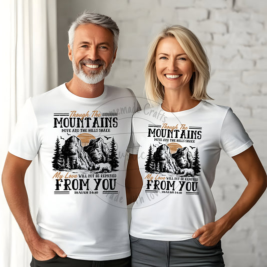 Unisex Christian Though the mountains move and the hills shake ( Isaiah 54:10) T-Shirt